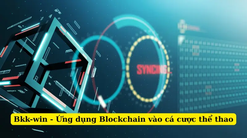 Bkk-win - Ứng dụng Blockchain vào cá cược thể thao