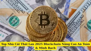 Top Nhà Cái Thái Lan 2025 Blockchain Nâng Cao An Toàn & Minh Bạch